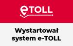 grafika czerwona  z białym napisem   e-TOLL , grafika biała z czarnym napisem wystartował system e-TOLL 