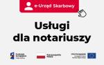 Napis e-Urząd Skarbowy i usługi dla notariuszy. Poniżej flaga UE, Polski i Funduszy Europejskich
